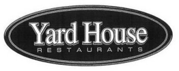 YARD HOUSE RESTAURANTS