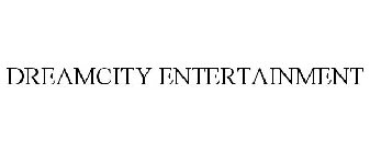 DREAMCITY ENTERTAINMENT