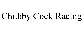 CHUBBY COCK RACING