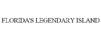 FLORIDA'S LEGENDARY ISLAND