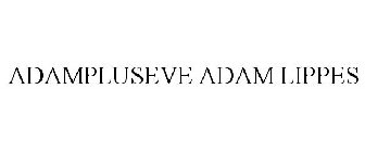 ADAMPLUSEVE ADAM LIPPES