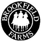 BROOKFIELD FARMS