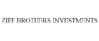 ZIFF BROTHERS INVESTMENTS