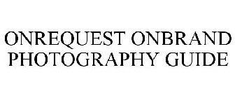 ONREQUEST ONBRAND PHOTOGRAPHY GUIDE