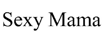 SEXY MAMA