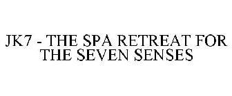 JK7 - THE SPA RETREAT FOR THE SEVEN SENSES