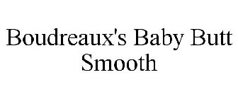 BOUDREAUX'S BABY BUTT SMOOTH