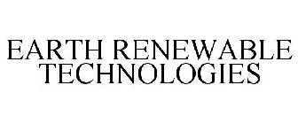 EARTH RENEWABLE TECHNOLOGIES
