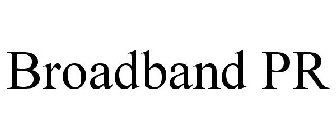 BROADBAND PR