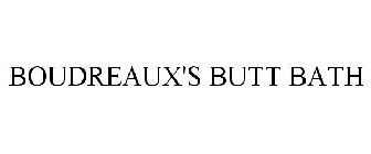 BOUDREAUX'S BUTT BATH