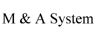 M & A SYSTEM