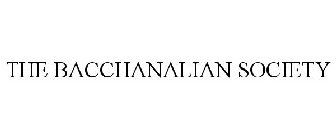 THE BACCHANALIAN SOCIETY