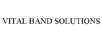 VITAL BAND SOLUTIONS
