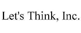 LET'S THINK, INC.