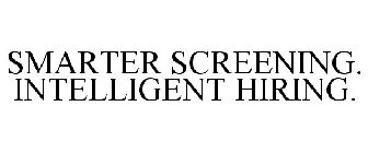 SMARTER SCREENING. INTELLIGENT HIRING.