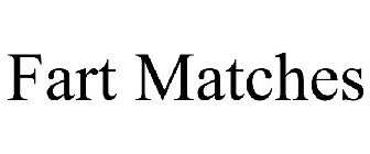 FART MATCHES