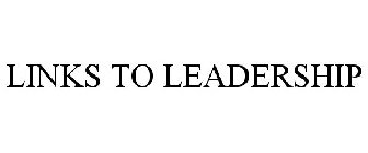 LINKS TO LEADERSHIP