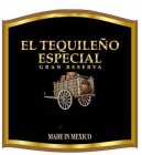 EL TEQUILEÑO ESPECIAL GRAN RESERVA MADE IN MEXICO