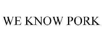 WE KNOW PORK