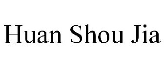 HUAN SHOU JIA