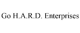 GO H.A.R.D. ENTERPRISES