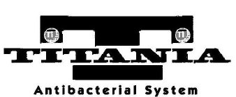 T TI TI TITANIA ANTIBACTERIAL SYSTEM