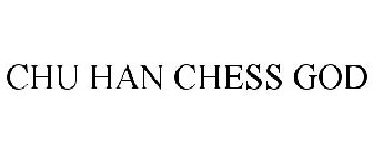 CHU HAN CHESS GOD