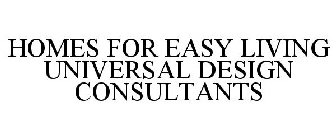 HOMES FOR EASY LIVING UNIVERSAL DESIGN CONSULTANTS