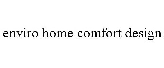 ENVIRO HOME COMFORT DESIGN