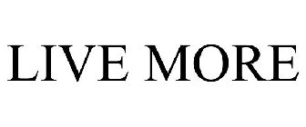 LIVE MORE