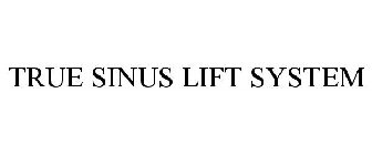 TRUE SINUS LIFT SYSTEM