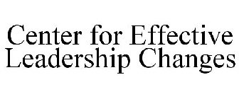 CENTER FOR EFFECTIVE LEADERSHIP CHANGES