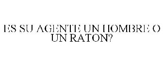 ES SU AGENTE UN HOMBRE O UN RATON?