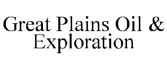 GREAT PLAINS OIL & EXPLORATION