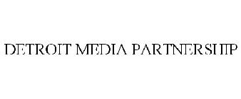 DETROIT MEDIA PARTNERSHIP