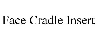 FACE CRADLE INSERT