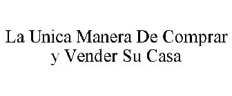 LA UNICA MANERA DE COMPRAR Y VENDER SU CASA