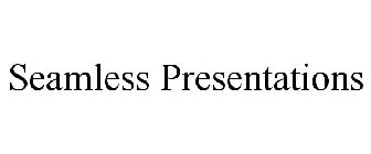 SEAMLESS PRESENTATIONS