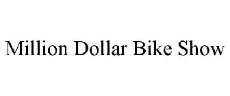 MILLION DOLLAR BIKE SHOW