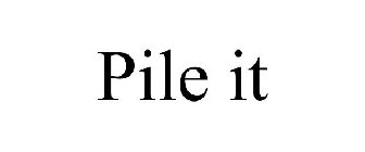 PILE IT