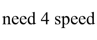 NEED 4 SPEED