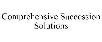 COMPREHENSIVE SUCCESSION SOLUTIONS