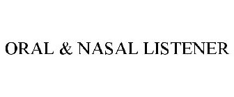 ORAL & NASAL LISTENER