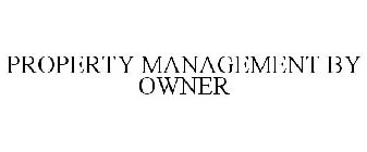 PROPERTY MANAGEMENT BY OWNER