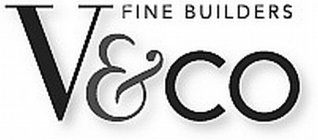 V&CO FINE BUILDERS