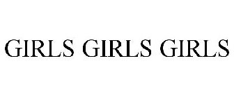 GIRLS GIRLS GIRLS