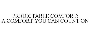 PREDICTABLE COMFORT: A COMFORT YOU CAN COUNT ON