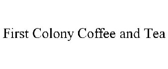 FIRST COLONY COFFEE AND TEA