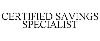 CERTIFIED SAVINGS SPECIALIST