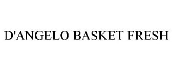 D'ANGELO BASKET FRESH